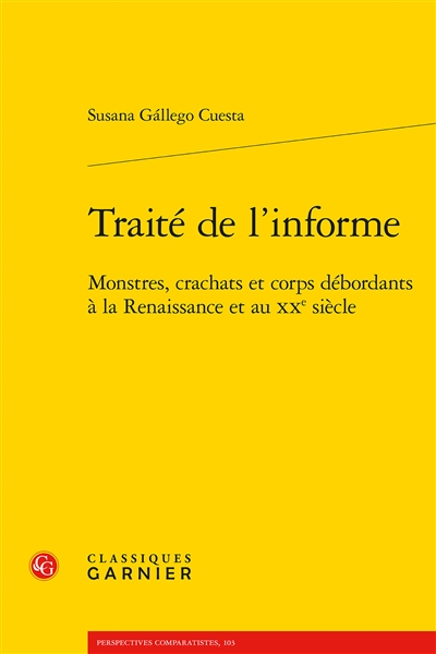 Traité de l'informe : monstres, crachats et corps débordants à la Renaissance et au XXe siècle