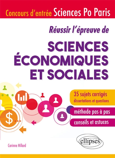 Réussir l'épreuve de sciences économiques et sociales : concours d'entrée Sciences-Po Paris : 35 sujets corrigés, dissertations et questions