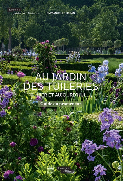 Au jardin des Tuileries, hier et aujourd'hui : guide du promeneur