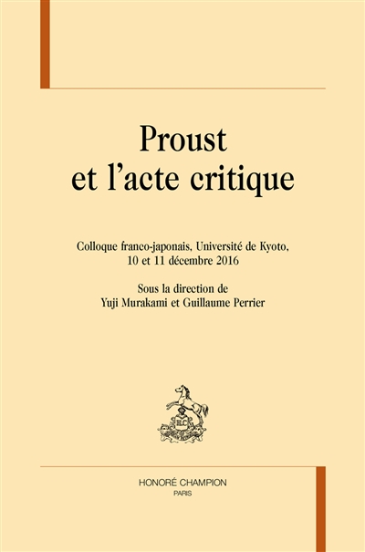 Proust et l'acte critique : colloque franco-japonais, Université de Kyoto, 10 et 11 décembre 2016