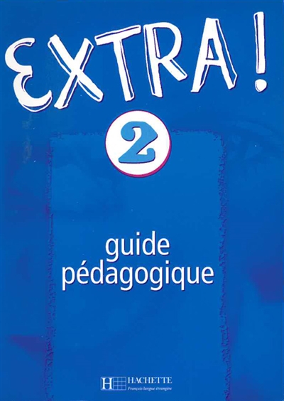 Extra !, niveau 2 : guide pédagogique