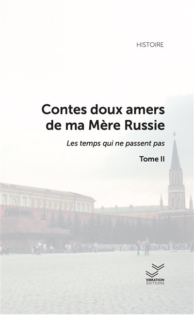 Contes doux amers de ma mère Russie, tome 2 : Les temps qui ne passent pas