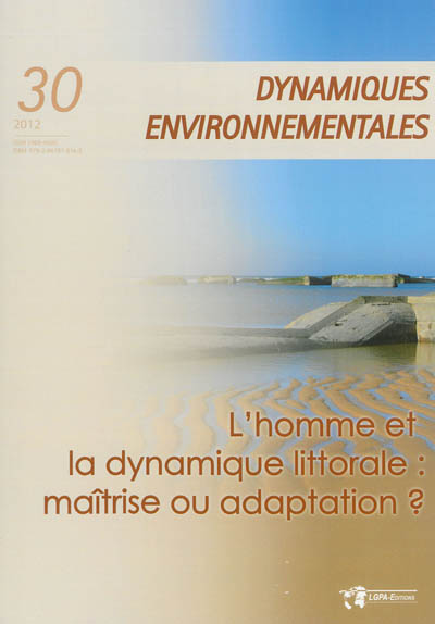 Dynamiques environnementales : journal international des géosciences et de l'environnement, n° 30. L'homme et la dynamique littorale : maîtrise ou adaptation ?