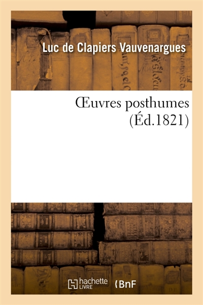 OEuvres posthumes : et accompagnées de notes et de lettres inédites de Voltaire