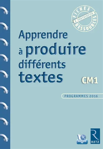 Apprendre à produire différents textes : CM1 : programmes 2016