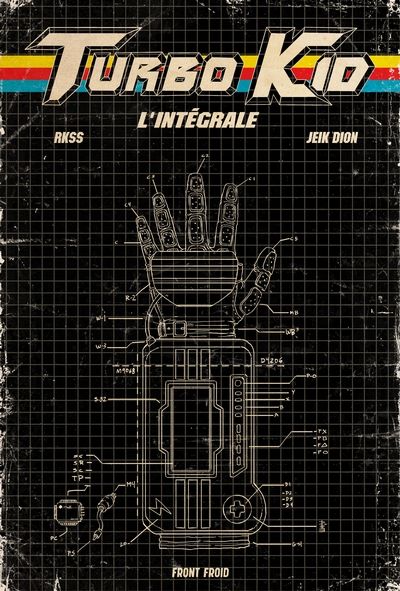 Turbo Kid. Turbo Kid - L'intégrale