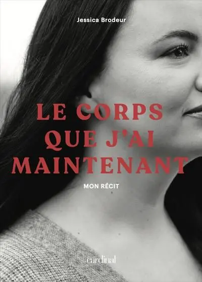 Le corps que j'ai maintenant : Mon récit