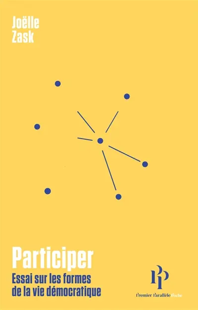 Participer : essai sur les formes de la vie démocratique