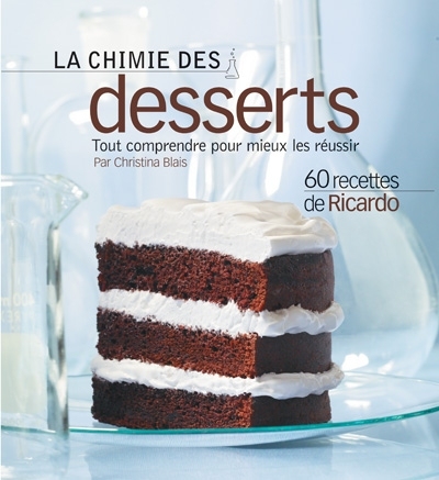 La chimie des desserts : tout comprendre pour mieux les réussir