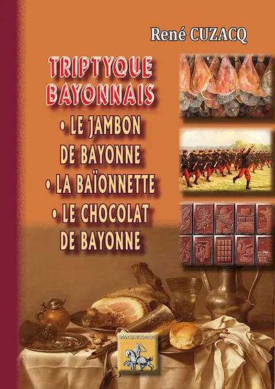 Triptyque bayonnais : le jambon de Bayonne, la baïonnette, le chocolat de Bayonne