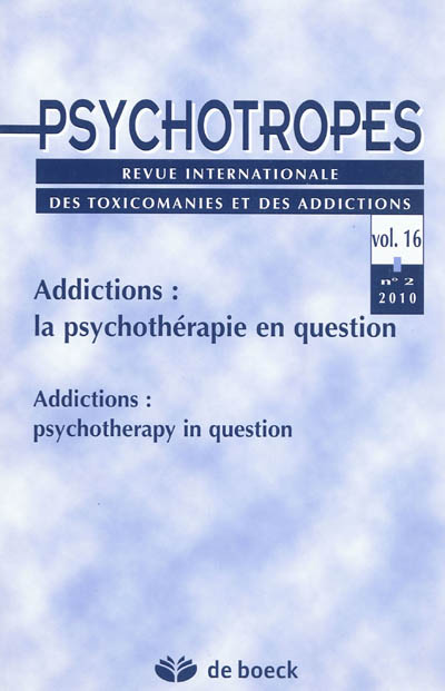 Psychotropes, n° 2 (2010). Addictions : la psychothérapie en question. Addictions : psychotherapy in question