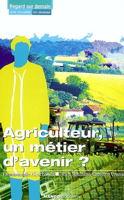 Agriculteur, un métier d'avenir ? : dossier. N'en faisons pas tout un fromage : nouvelle