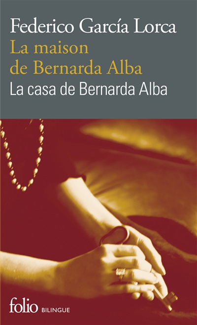 La casa de Bernarda Alba : drama de mujeres en los pueblos de Espana. La maison de Bernarda Alba : drame de femmes dans les villages d'Espagne