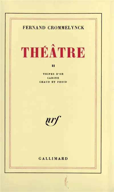 Théâtre. Vol. 2. Tripes d'or. Carine. Chaud et froid