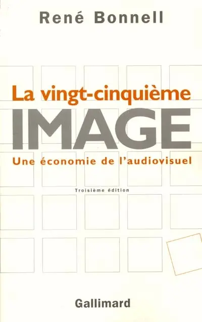 La vingt-cinquième image : une économie de l'audiovisuel