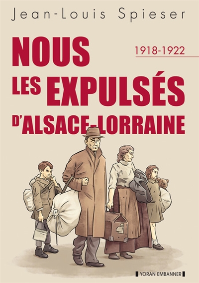 Nous les expulsés d'Alsace-Lorraine : 1918-1922