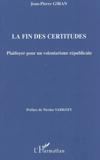 La fin des certitudes : plaidoyer pour un volontarisme républicain