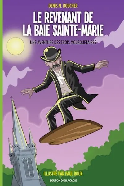 Le revenant de la Baie Sainte-Marie : Une aventure des Trois Mousquetaires