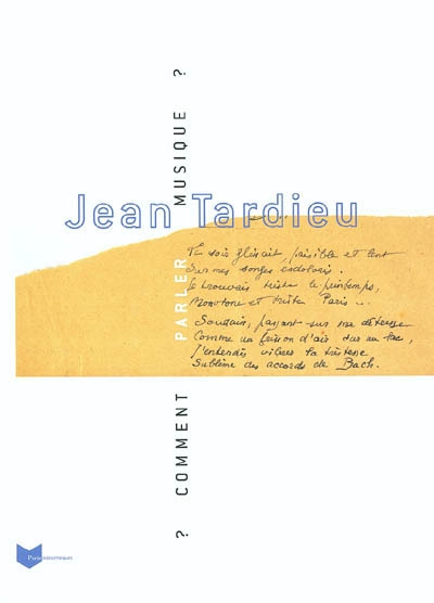 Jean Tardieu, comment parler musique ? : exposition, Bibliothèque historique de la ville de Paris, 13 sept.-9 nov. 2003