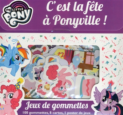 My little pony : c'est la fête à Ponyville ! : jeux de gommettes