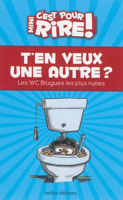 Mini-C'est pour rire. T'en veux une autre ? : les W-C blagues les plus nulles