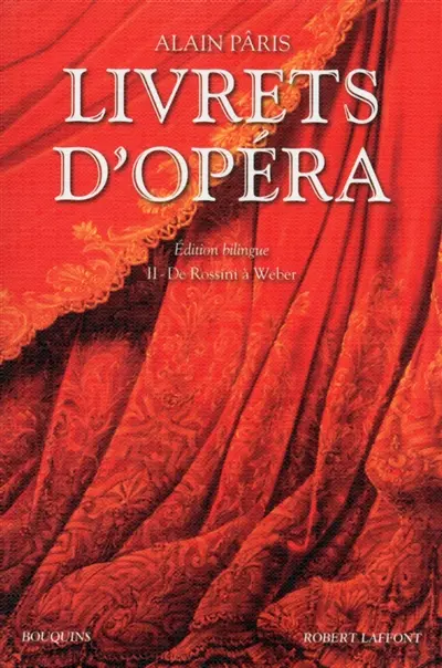Livrets d'opéra. Vol. 2. De Rossini à Weber