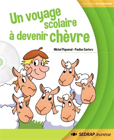 Un voyage scolaire à devenir chèvre : album + CD