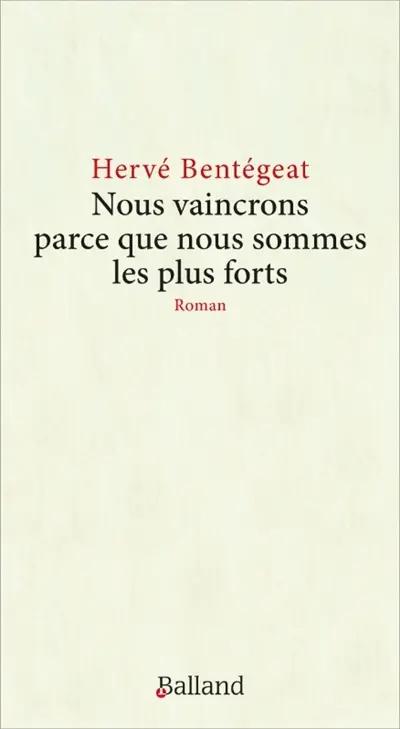 Nous vaincrons parce que nous sommes les plus forts