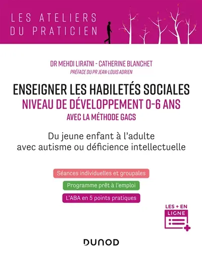 Enseigner les habiletés sociales : niveau de développement 0-6 ans avec la méthode GACS : du jeune enfant à l'adulte avec autisme ou déficience intellectuelle