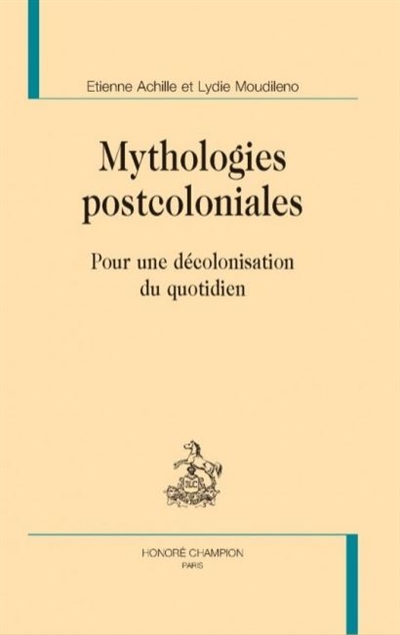 Mythologies postcoloniales : pour une décolonisation du quotidien