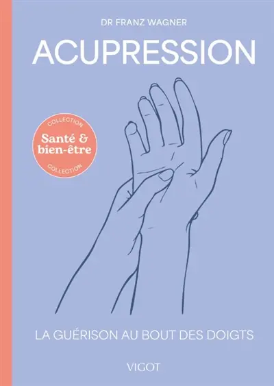 Acupression : la guérison au bout des doigts
