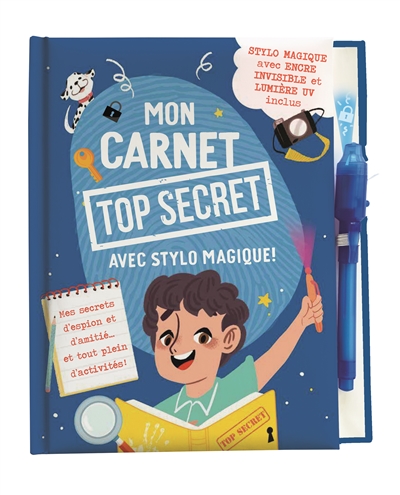 Mon carnet top secret : les secrets du meilleur espion : avec stylo magique !