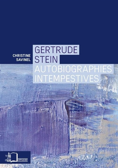 Gertrude Stein : autobiographies intempestives