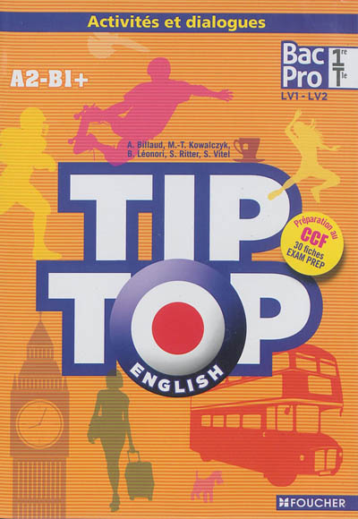 Tip-top English, A2-B1+ : bac pro 1re, terminale LV1-LV2 : activités et dialogues