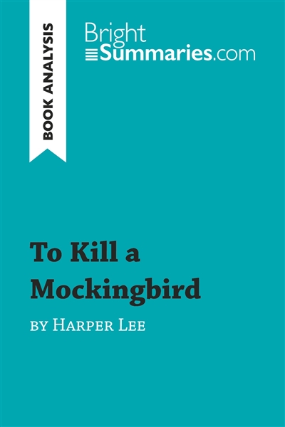 To Kill a Mockingbird by Harper Lee (Book Analysis) : Detailed Summary, Analysis and Reading Guide