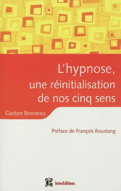 L'hypnose, une réinitialisation de nos cinq sens