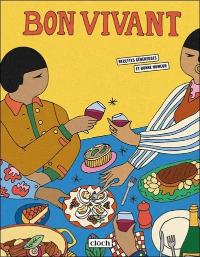 Bon vivant : recettes généreuses et bonne humeur