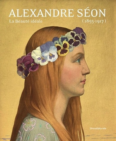 Alexandre Séon (1855-1917) : la beauté idéale