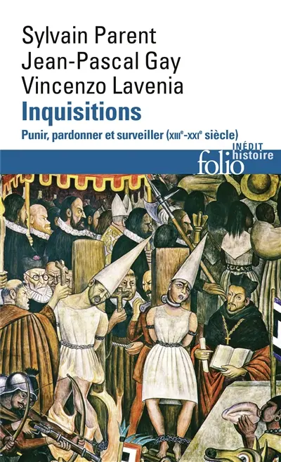 Inquisitions : punir, pardonner et surveiller (XIIIe-XXIe siècle)