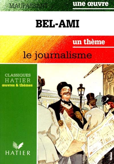 Bel-Ami. Le Journalisme : Balzac, Bodard, Courrière, Manceaux, un thème