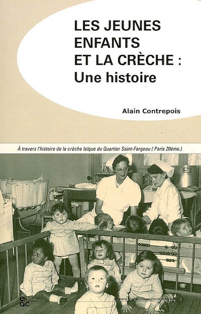 Les jeunes enfants et la crèche : une histoire : à travers l'histoire de la crèche laïque du quartier Saint-Fargeau (Paris 20e)