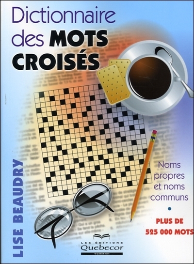 Dictionnaire des mots croisés : plus de 525 000 mots, noms propres et noms communs