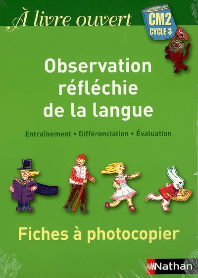 A livre ouvert CM2, cycle 3 : fiches à photocopier observation réfléchie de la langue : entraînement, différenciation, évaluation