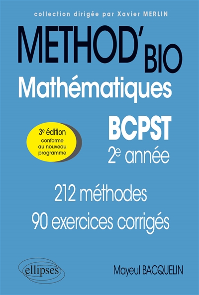 Méthod'bio mathématiques BCPST 2e année : 212 méthodes, 90 exercices corrigés : conforme au nouveau programme