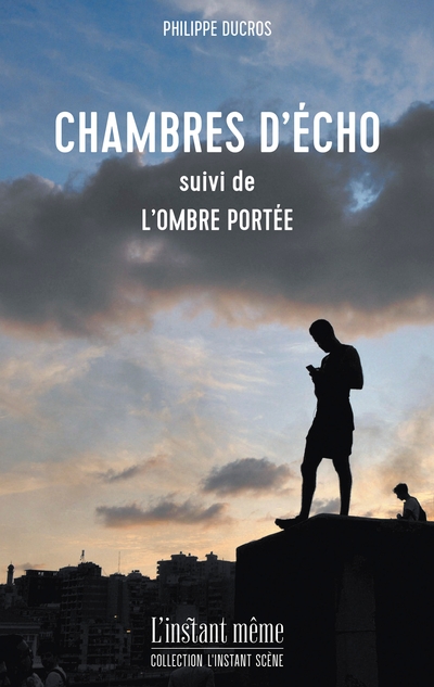 Chambres d'écho, suivi de, L'ombre portée