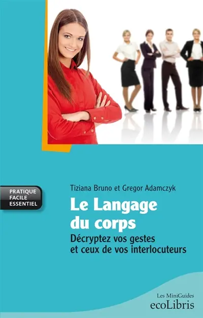Le langage du corps : décryptez vos gestes et ceux de vos interlocuteurs
