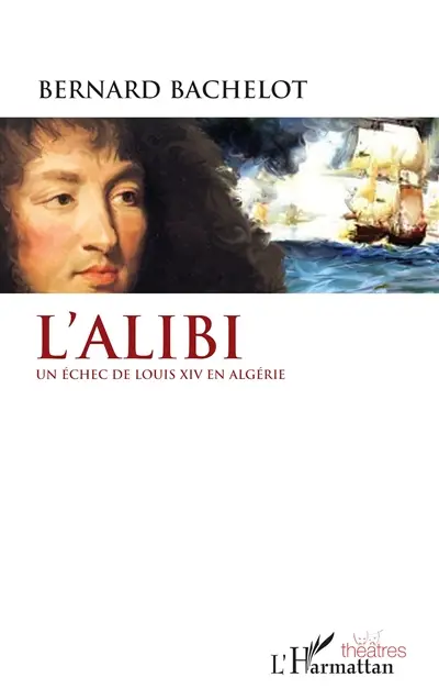 L'alibi : un échec de Louis XIV en Algérie