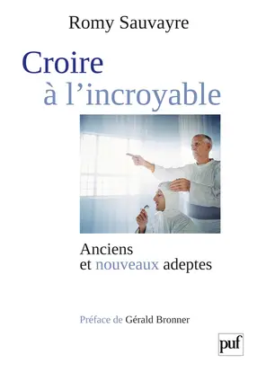 Croire à l'incroyable : anciens et nouveaux adeptes