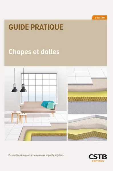 Chapes et dalles : préparation du support, mise en oeuvre, points singuliers