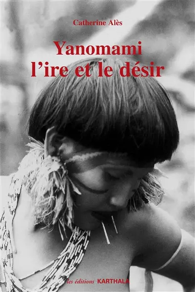 Yanomami, l'ire et le désir